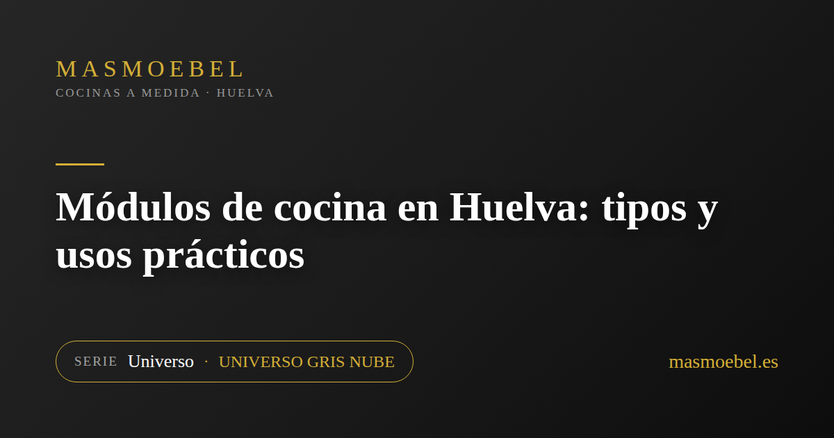 Módulos de cocina en Huelva: tipos y usos prácticos